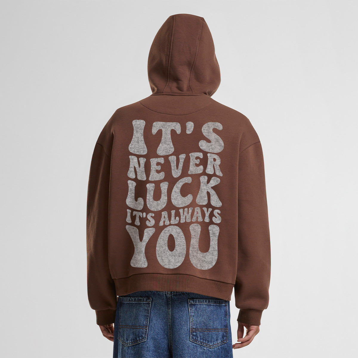 ITS NEVER LUCK ITS ALWAYS YOU OVERSIZED CLASSIC HOODIE