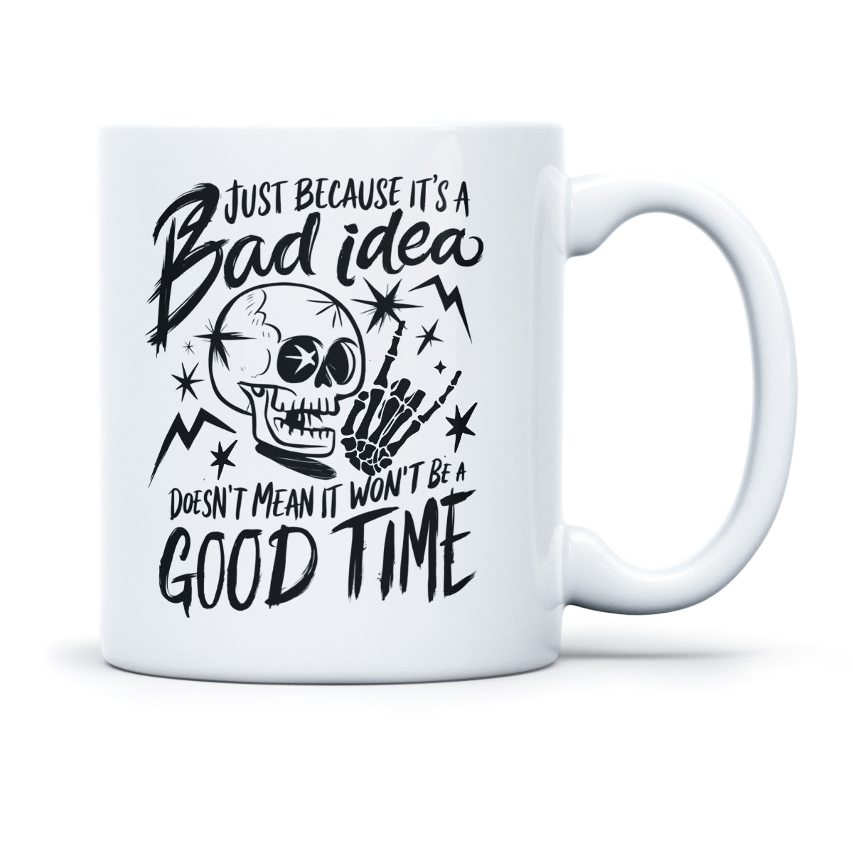 JUST BECAUSE ITS A BAD IDEA - TASSE